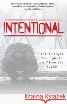 Intentional: The Enemy's Stronghold on Minority Youth Janelle Ridley 9781949758764 Emerge Publishing Group, LLC