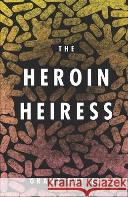 The Heroin Heiress Grant Butler 9781949759389