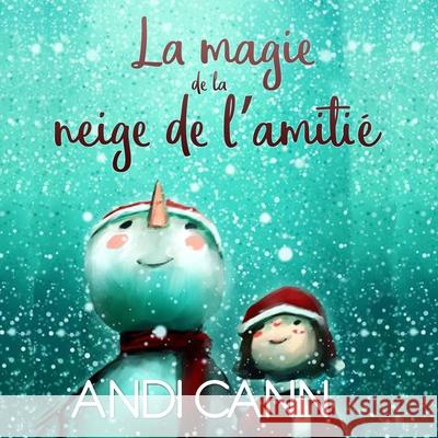 La magie de la neige de l'amitié Cann, Andi 9781949761269