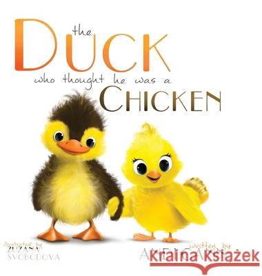 The Duck Who Thought He Was a Chicken Andi Cann 9781949761764