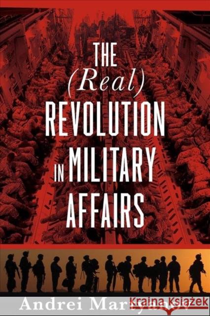 The (Real) Revolution in Military Affairs Martyanov, Andrei 9781949762075 Clarity Press