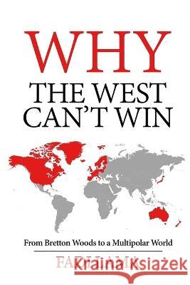 Why the West Can\'t Win: From Bretton Woods to a Multipolar World Fadi Lama 9781949762747