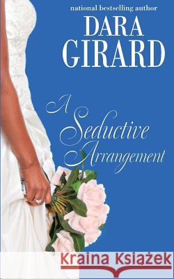 A Seductive Arrangement Dara Girard 9781949764093 Ilori Press Books, LLC