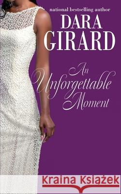 An Unforgettable Moment Dara Girard 9781949764383 Ilori Press Books, LLC