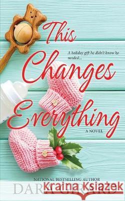 This Changes Everything Dara Girard 9781949764420 Ilori Press Books, LLC