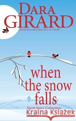 When the Snow Falls Dara Girard 9781949764680