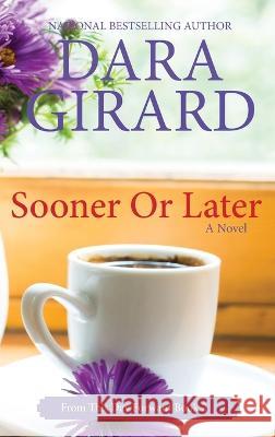 Sooner or Later (Large Print Edition) Dara Girard 9781949764741 Ilori Press Books, LLC