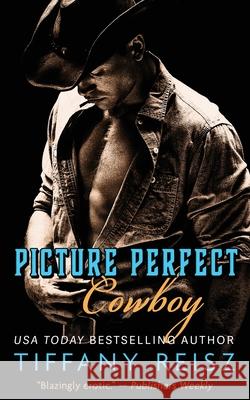 Picture Perfect Cowboy: A Western Romance Tiffany Reisz 9781949769265