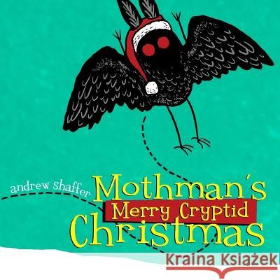 Mothman's Merry Cryptid Christmas Andrew Shaffer Andrew Shaffer  9781949769531 8th Circle Press