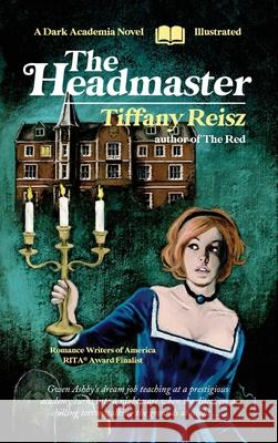 The Headmaster: A Dark Academia Novel Tiffany Reisz 9781949769685 8th Circle Press