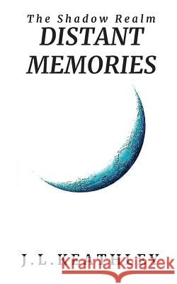 Distant Memories J L Keathley 9781949770001 Createspace Independent Publishing Platform