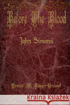 Before The Blood: John Simons Sue Midlock Christopher Gleason Colleen Robbins 9781949777017