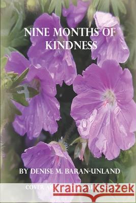 Nine Months of Kindness Denise M. Baran-Unland 9781949777390 Denise Unland