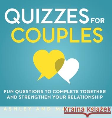 Quizzes for Couples: Fun Questions to Complete Together and Strengthen Your Relationship Ashley Kusi, Marcus Kusi 9781949781106 Our Peaceful Family