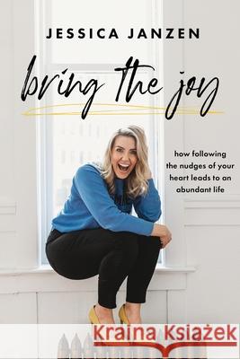 Bring The Joy Jessica Janzen 9781949784411