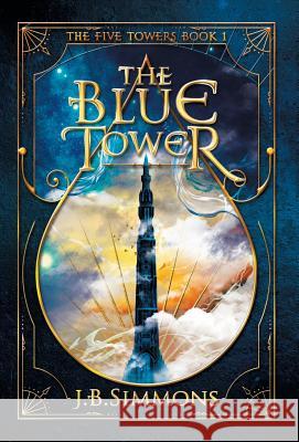 The Blue Tower J. B. Simmons 9781949785005 Three Cord Press