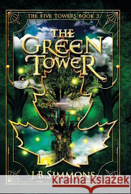 The Green Tower J. B. Simmons 9781949785081 J.B. Simmons