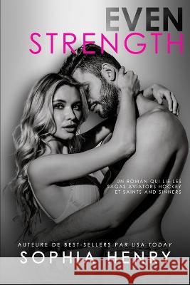 Even Strength: Les amis deviennent amoureux roman d'amour Sophia Henry, Julie Delva 9781949786910 Krasivo Creative LLC