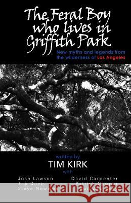 The Feral Boy Who Lives in Griffith Park Kirk, Tim 9781949790115