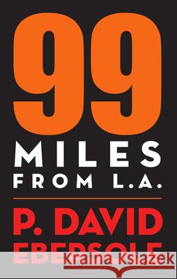 99 Miles From L.A. P. David Ebersole 9781949790580