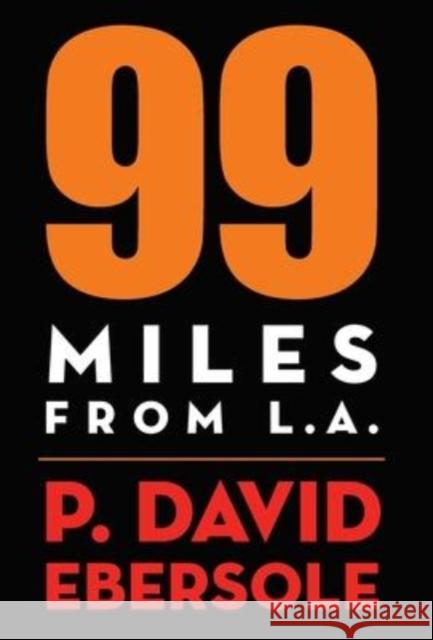 99 Miles From L.A. P. David Ebersole 9781949790603 Pelekinesis