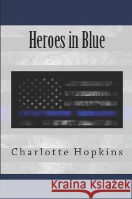 Everything You Wanted to Know About the Heroes in Blue Hopkins, Charlotte 9781949798159