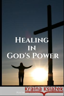 Healing in God's Power Yvonne Green 9781949798227