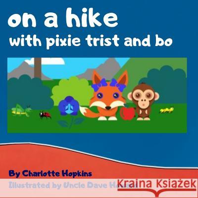 On a Hike with Pixie Trist and Bo Uncle Dave Howard Charlotte Hopkins 9781949798272 Higher Ground Books & Media