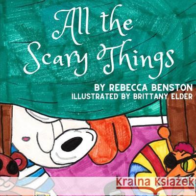 All the Scary Things Brittany Elder Rebecca Benston 9781949798296 Higher Ground Books & Media