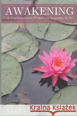 Awakening: A Contemplative Primer on Learning to Sit Nancy Flinchbaugh 9781949798623 Higher Ground Books & Media