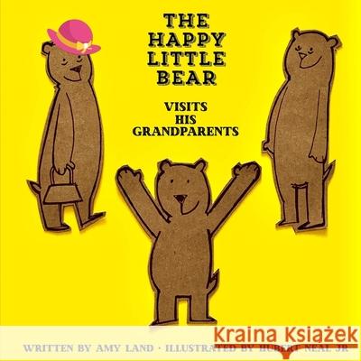 The Happy Little Bear Visits His Grandparents Hubert Neal, Jr, Amy Land 9781949798654 Higher Ground Books & Media