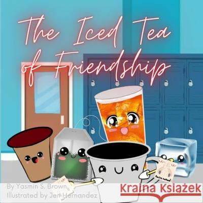 The Iced Tea of Friendship Jen Hernandez Yasmin S. Brown 9781949798708 Higher Ground Books & Media