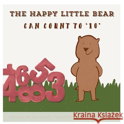 The Happy Little Bear Can Count to 10 Amy Land, Hubert Neal, Jr 9781949798722 Higher Ground Books & Media