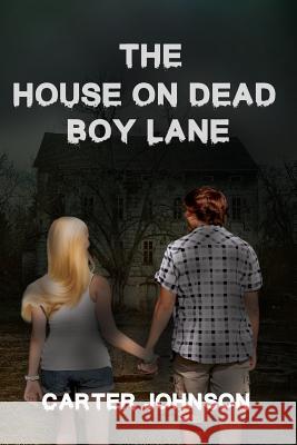 The House on Dead Boy Lane Carter Johnson 9781949804232