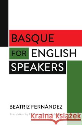 Basque for English Speakers Beatriz Fernandez Etxebarria Zuluaga 9781949805376 Center for Basque Studies UV of Nevada, Reno