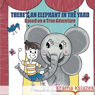 There's an Elephant in the Yard Hannah Goebel 9781949809152 Words Matter Publishing