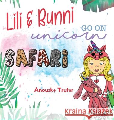 Lili and Bunni Go on Unicorn Safari Anouske Truter 9781949809640 Words Matter Publishing