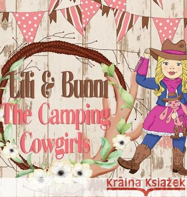 Lili & Bunni The Camping Cowgirls Anouske Truter 9781949809824 Words Matter Publishing