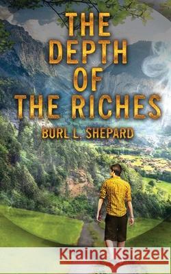 The Depth of the Riches Burl L. Shepard 9781949809992 Words Matter Publishing