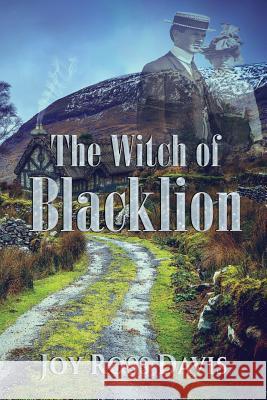 The Witch of Blacklion Joy Ross Davis 9781949812657 World Castle Publishing, LLC