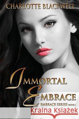 Immortal Embrace Charlotte Blackwell 9781949812718 World Castle Publishing