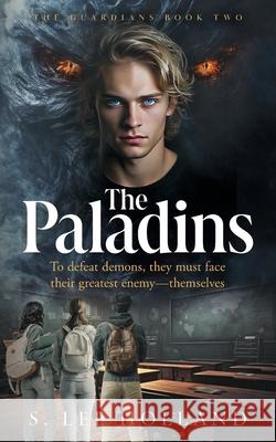 The Paladins: The Guardians Book Two S. Lee Holland 9781949813463 Zamiz Press