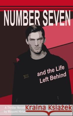 Number Seven and the Life Left Behind Hirtzel 9781949818000 Amorphous Publishing Guild