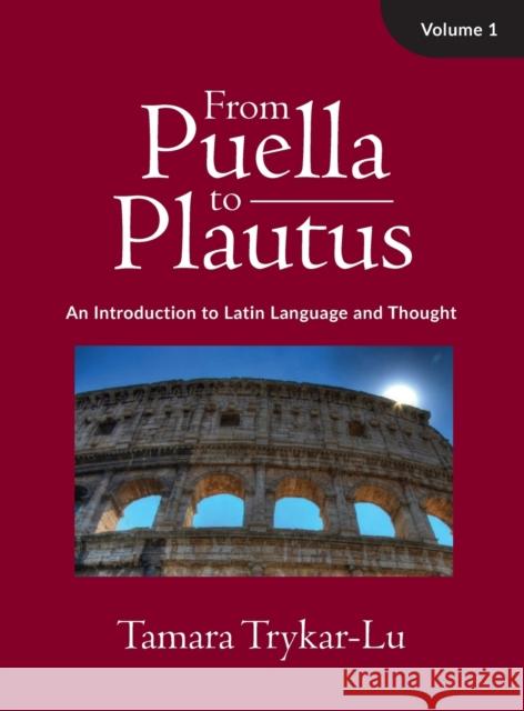 From Puella to Plautus, Vol. 1 Trykar-Lu, Tamara 9781949822007 Catholic Education Press