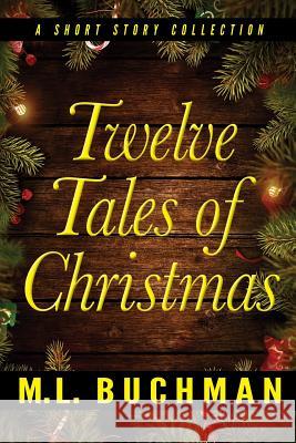 Twelve Tales of Christmas M. L. Buchman 9781949825398