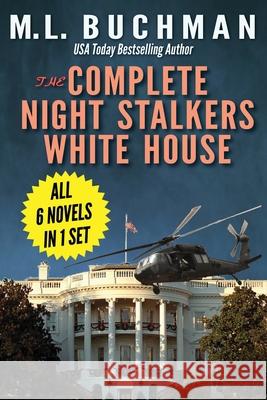 The Complete Night Stalkers White House M. L. Buchman 9781949825770 Buchman Bookworks, Inc.