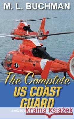 The Complete US Coast Guard: a military romance story M. L. Buchman 9781949825954