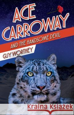 Ace Carroway and the Handsome Devil Guy Worthey 9781949827033 Westing Press