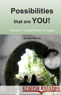 Possibilities that are YOU!: Volume 7: Living Virtues for Today Bennet, Alex 9781949829013