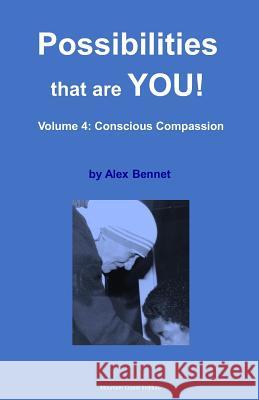 Possibilities that are YOU!: Volume 4: Conscious Compassion Bennet, Alex 9781949829068 Mqipress Conscious Look Books